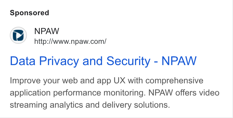 NPAW ad on Google Ads: i NPAW Data Privacy and Security - NPAW Improve your web and app UX with comprehensive application performance monitoring. NPAW offers video streaming analytics and delivery solutions.