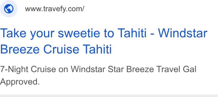Travefy ad on Google Ads: Take your sweetie to Tahiti - Windstar Breeze Cruise Tahiti 7-Night Cruise on Windstar Star Breeze Travel Gal Approved.