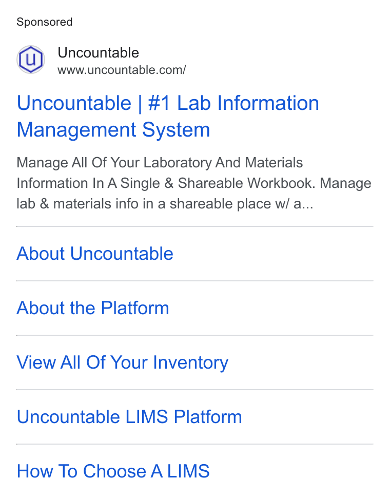 Uncountable ad on Google Ads: Uncountable | #1 Lab Information Management System Manage All Of Your Laboratory And Materials Information In A Single & Shareable Workbook. Manage lab & materials info in a shareable place w/ a... About Uncountable About the Platform View All Of Your Inventory Uncountable LIMS Platform How To Choose ALIMS