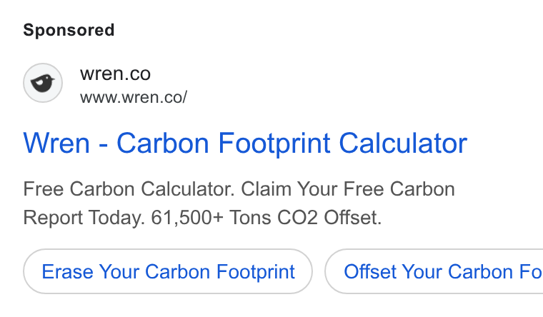Wren ad on Google Ads: www.wren.co/ Wren - Carbon Footprint Calculator Free Carbon Calculator. Claim Your Free Carbon Report Today. 61,500+ Tons CO2 Offset. Erase Your Carbon Footprint ) ( Offset Your Carbon Fo