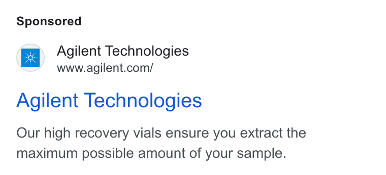 Agilent Technologies ad on Google Ads: Agilent Technologies Our high recovery vials ensure you extract the maximum possible amount of your sample.