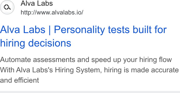 Alva Labs ad on Google Ads: Alva Labs http://www.alvalabs.io/ Alva Labs | Personality tests built for hiring decisions Automate assessments and speed up your hiring flow With Alva Labs's Hiring System, hiring is made accurate and efficient