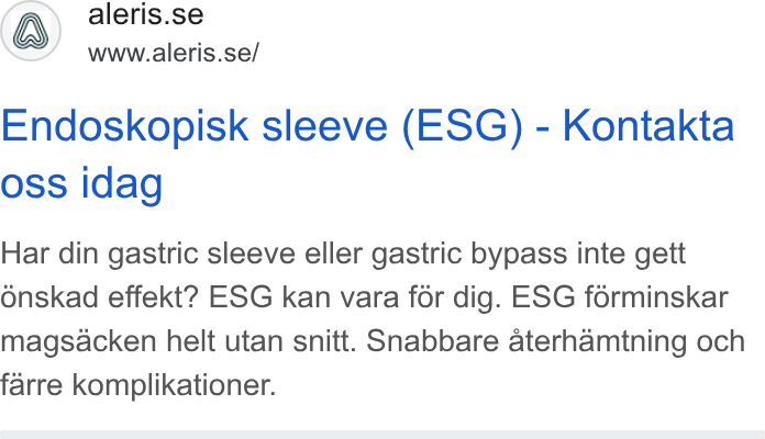 Aleris ad on Google Ads: eneiclen.sel Endoskopisk sleeve (ESG) - Kontakta oss idag Har din gastric sleeve eller gastric bypass inte gett Onskad effekt? ESG kan vara for dig. ESG forminskar magsacken helt utan snitt. Snabbare aterhamtning och farre komplikationer.
