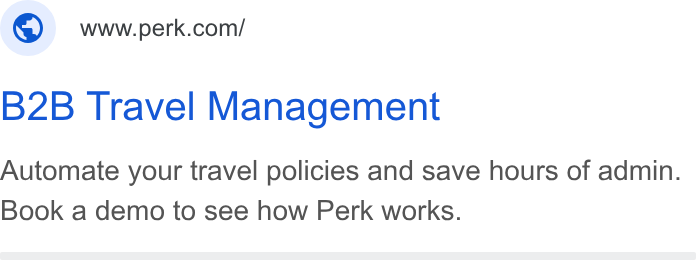 Yokoy ad on Google Ads: B2B Travel Management Automate your travel policies and save hours of admin. Book a demo to see how Perk works.