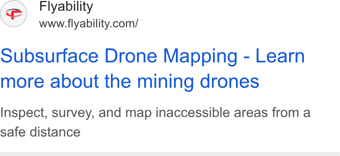 Flyability ad on Google Ads: subsurface Drone Mapping - Learn more about the mining drones Inspect, survey, and map inaccessible areas from a safe distance