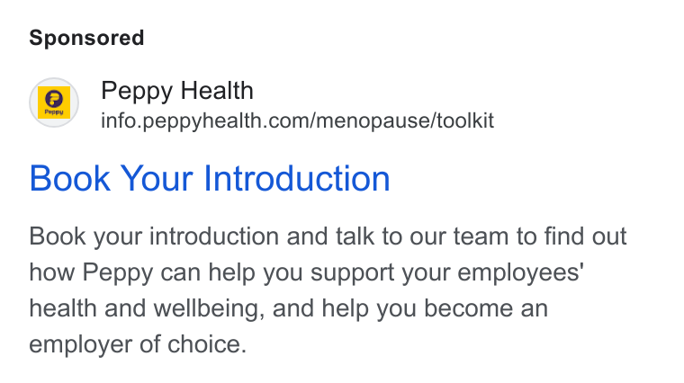 Peppy ad on Google Ads: Book Your Introduction Book your introduction and talk to our team to find out how Peppy can help you support your employees’ health and wellbeing, and help you become an employer of choice.