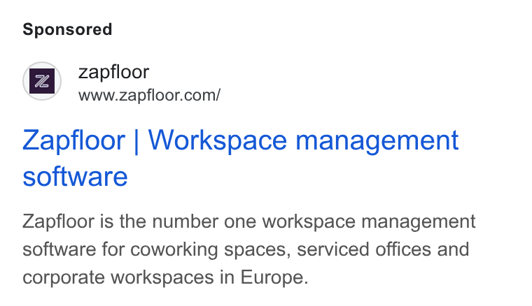 zapfloor ad on Google Ads: Zapfloor | Workspace management software Zapfloor is the number one workspace management software for coworking spaces, serviced offices and corporate workspaces in Europe.