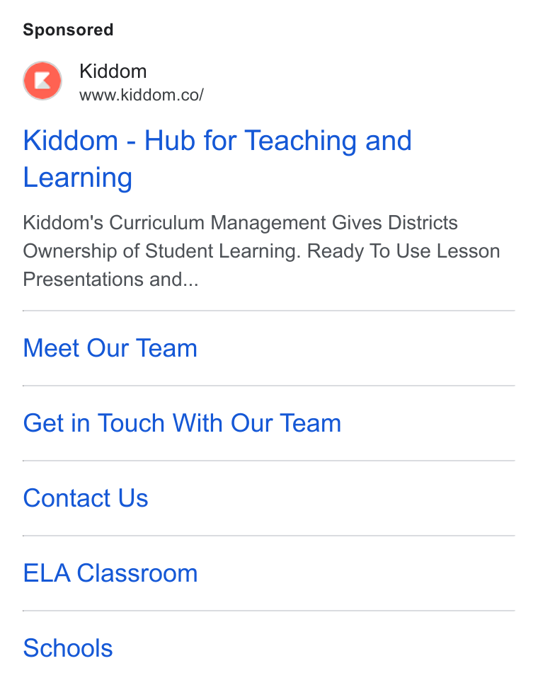 Kiddom ad on Google Ads: Kiddom - Hub for Teaching and Learning Kiddom's Curriculum Management Gives Districts Ownership of Student Learning. Ready To Use Lesson Presentations and... Meet Our Team Get in Touch With Our Team Contact Us ELA Classroom Schools