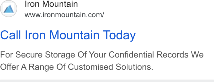 Iron Mountain ad on Google Ads: Call Iron Mountain Today For Secure Storage Of Your Confidential Records We Offer A Range Of Customised Solutions.