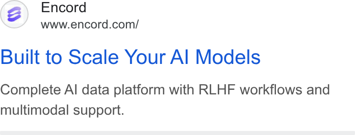 Encord ad on Google Ads: Built to Scale Your Al Models Complete Al data platform with RLHF workflows and multimodal support.