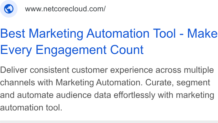 Netcore Cloud ad on Google Ads: Best Marketing Automation Tool - Make Every Engagement Count Deliver consistent customer experience across multiple channels with Marketing Automation. Curate, segment and automate audience data effortlessly with marketing automation tool.