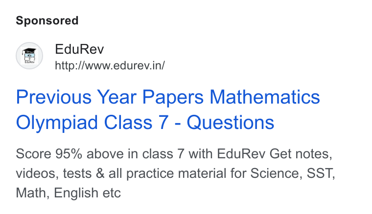 EduRev ad on Google Ads: Previous Year Papers Mathematics Olympiad Class 7 - Questions Score 95% above in class 7 with Edu Rev Get notes, videos, tests & all practice material for Science, SST, Math, English etc