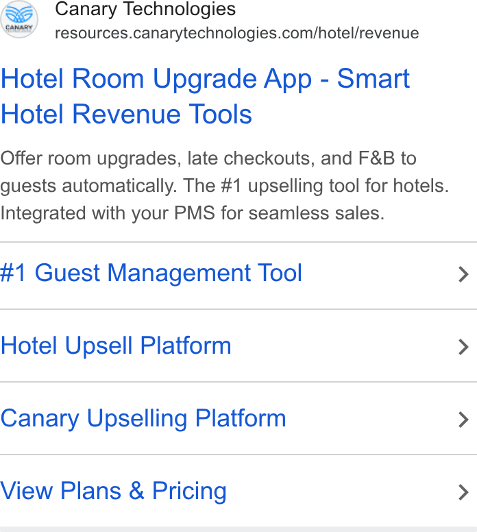 Canary Technologies ad on Google Ads: Hotel Room Upgrade App - Smart Hotel Revenue Tools Offer room upgrades, late checkouts, and F& B to guests automatically. The #1 upselling tool for hotels. Integrated with your PMS for seamless sales. #1 Guest Management Tool Hotel Upsell Platform Canary Upselling Platform View Plans & Pricing