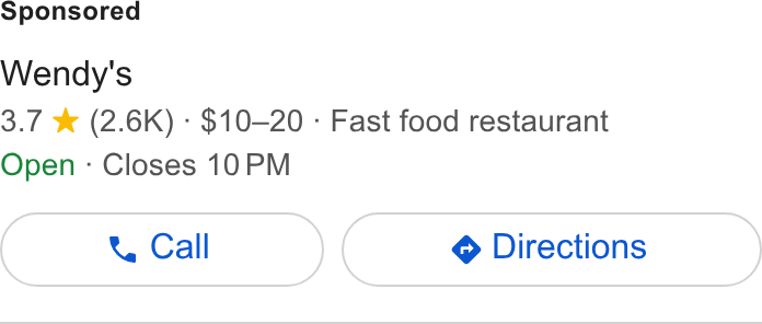 Wendy's ad on Google Ads: Wendy's 3.7 *& (2.6K) - $10—-20 - Fast food restaurant Open : Closes 10 PM