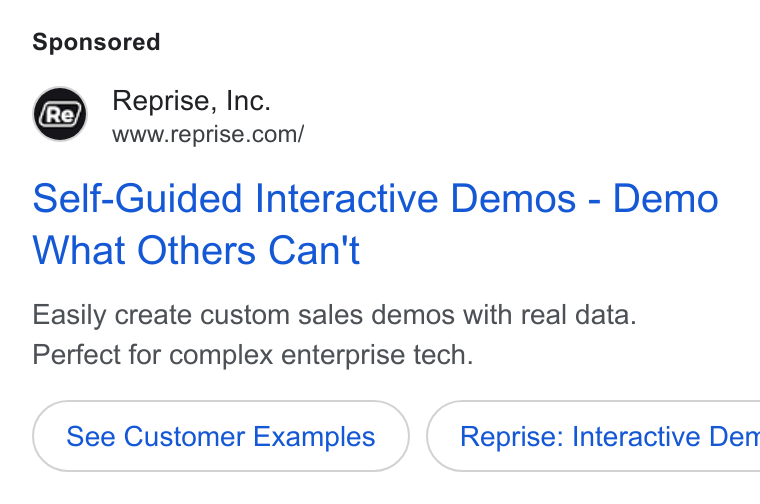 Reprise ad on Google Ads: Self-Guided Interactive Demos - Demo What Others Can't Easily create custom sales demos with real data. Perfect for complex enterprise tech. See Customer Examples } { Reprise: Interactive Den