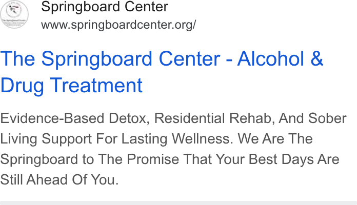 Bloomerang ad on Google Ads: The Springboard Center - Alcohol & Drug Treatment Evidence-Based Detox, Residential Rehab, And Sober Living Support For Lasting Wellness. We Are The Springboard to The Promise That Your Best Days Are Still Anead Of You.