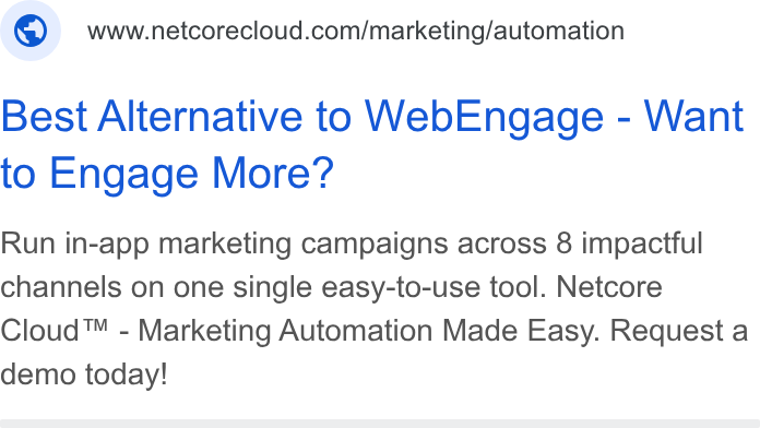Netcore Cloud ad on Google Ads: Best Alternative to Web Engage - Want to Engage More? Run in-app marketing campaigns across 8 impactful channels on one single easy-to-use tool. Netcore Cloud™ - Marketing Automation Made Easy. Request a demo today!