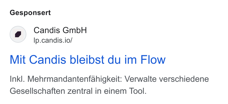 Candis ad on Google Ads: Gesponsert Candis Gmb H Ip.candis.io/ Mit Candis bleibst du im Flow Inkl. Mehrmandantenfahigkeit: Verwalte verschiedene Gesellschaften Zentral in einem Tool.
