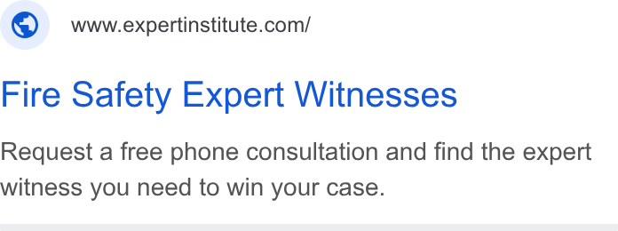 Expert Institute ad on Google Ads: Fire Safety Expert Witnesses Request a free phone consultation and find the expert witness you need to win your case.