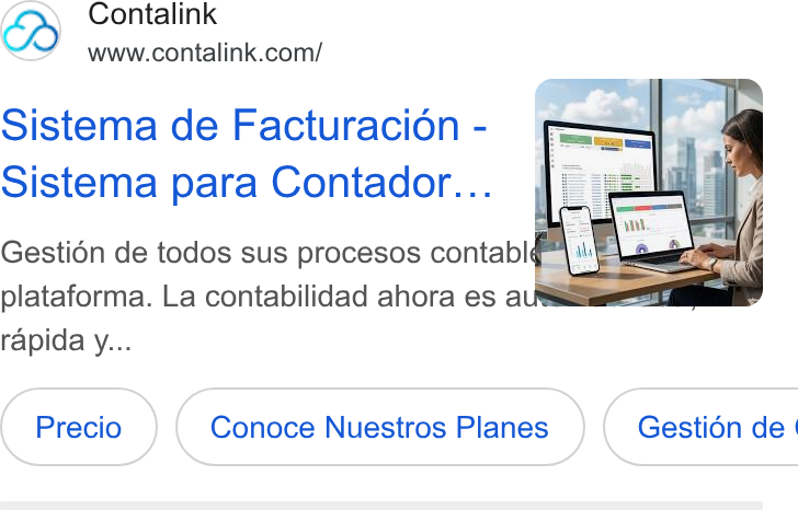 Contalink ad on Google Ads: Sistema de Facturacion - Sistema para Contador... Gestidn de todos sus procesos contabl@® plataforma. La contabilidad ahora es aut rapida y... Conoce Nuestros Planes ( Gestion de |