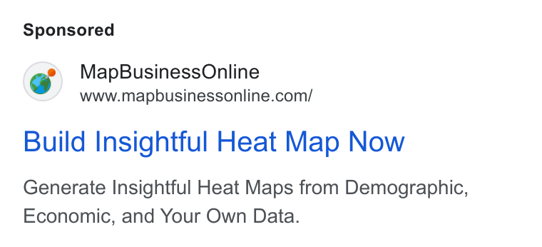 MapBusinessOnline ad on Google Ads: Build Insightful Heat Map Now Generate Insightful Heat Maps from Demographic, Economic, and Your Own Data.