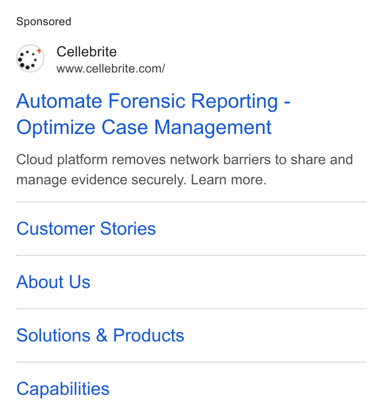 Cellebrite ad on Google Ads: Automate Forensic Reporting - Optimize Case Management Cloud platform removes network barriers to share and manage evidence securely. Learn more. Customer Stories About Us Solutions & Products Capabilities