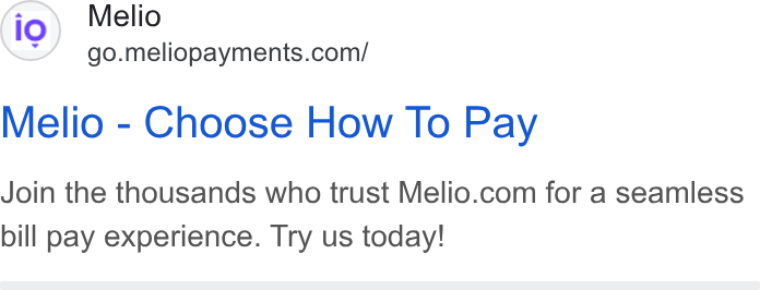 Melio ad on Google Ads: Melio - Choose How To Pay Join the thousands who trust Melio.com for a seamless bill pay experience. Try us today!