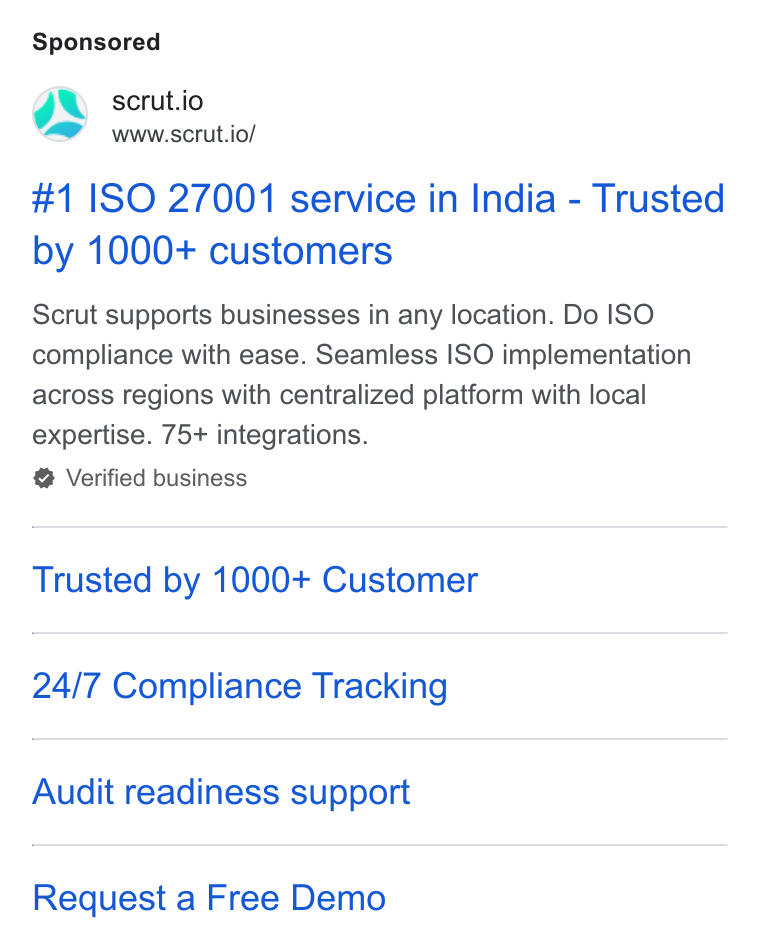 Scrut Automation ad on Google Ads: @ scrut.io www.scrut.io/ #1 ISO 27001 service in India - Trusted by 1000+ customers Scrut supports businesses in any location. Do ISO compliance with ease. Seamless ISO implementation across regions with centralized platform with local expertise. 75+ integrations. Verified business Trusted by 1000+ Customer 24/7 Compliance Tracking Audit readiness support Request a Free Demo