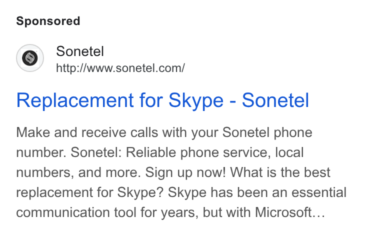 Sonetel ad on Google Ads: Replacement for Skype - Sonetel Make and receive calls with your Sonetel phone number. Sonetel: Reliable phone service, local numbers, and more. Sign up now! What is the best replacement for Skype? Skype has been an essential communication tool for years, but with Microsoft...