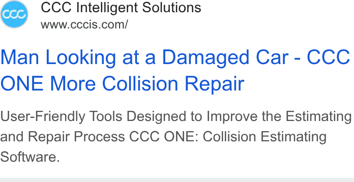 CCC Intelligent Solutions ad on Google Ads: Man Looking at a Damaged Car - CCC ONE More Collision Repair User-Friendly Tools Designed to Improve the Estimating and Repair Process CCC ONE: Collision Estimating Software.