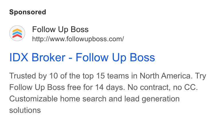 Follow Up Boss ad on Google Ads: IDX Broker - Follow Up Boss Trusted by 10 of the top 15 teams in North America. Try Follow Up Boss free for 14 days. No contract, no CC. Customizable home search and lead generation solutions