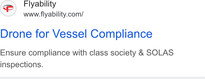 Flyability ad on Google Ads: Drone for Vessel Compliance Ensure compliance with class society & SOLAS inspections.