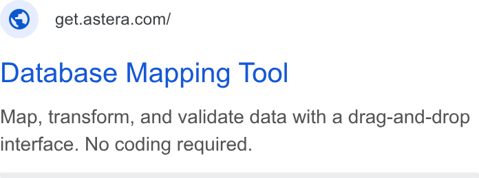 Astera ad on Google Ads: Database Mapping Tool Map, transform, and validate data with a drag-and-drop interface. No coding required.