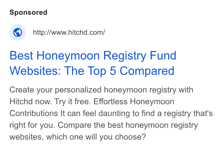 Hitchd ad on Google Ads: Best Honeymoon Registry Fund Websites: The Top 5 Compared Create your personalized honeymoon registry with Hitchd now. Try it free. Effortless Honeymoon Contributions It can feel daunting to find a registry that's right for you. Compare the best honeymoon registry websites, which one will you choose?
