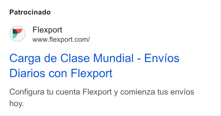 Flexport ad on Google Ads: Patrocinado Carga de Clase Mundial - Envios Diarios con Flexport Configura tu cuenta Flexport y comienza tus envios hoy.