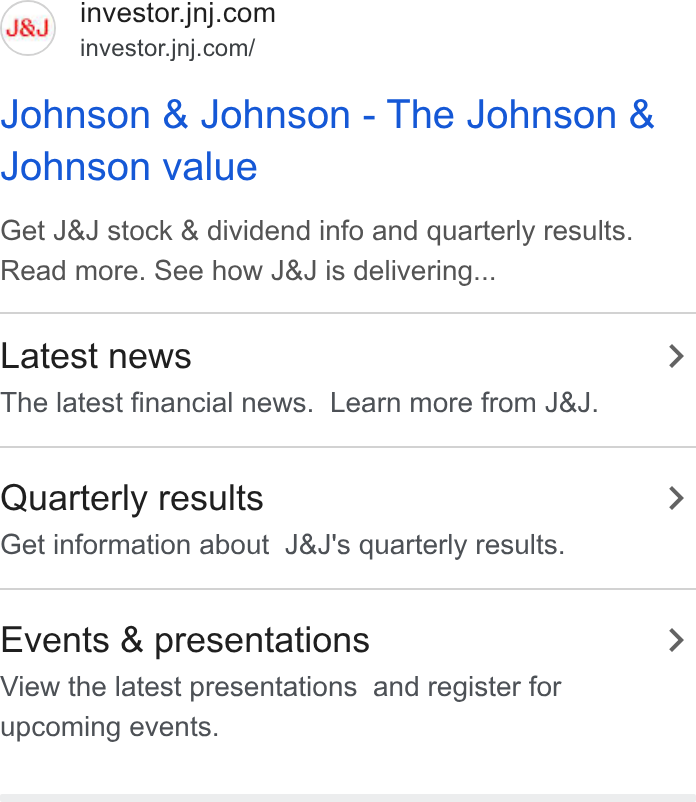 Johnson & Johnson ad on Google Ads: investor.jnj.com/ Johnson & Johnson - The Johnson & Johnson value Get J& J stock & dividend info and quarterly results. Read more. See how J& J is delivering... Latest news > The latest financial news. Learn more from J& J. Quarterly results > Get information about J& J's quarterly results. Events & presentations > View the latest presentations and register for upcoming events.