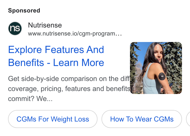 Nutrisense ad on Google Ads: Nutrisense www.nutrisense.io/cgm-program... Explore Features And Benefits - Learn More Get side-by-side comparison on the diff coverage, pricing, features and benef commit? We... CGMs For Weight Loss How To Wear CGMs (