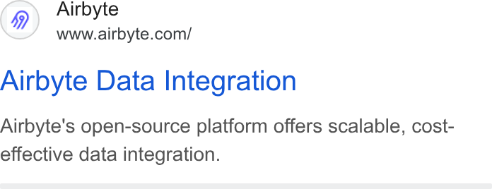 Airbyte ad on Google Ads: Airbyte Data Integration Airbyte’s open-source platform offers scalable, cost- effective data integration.