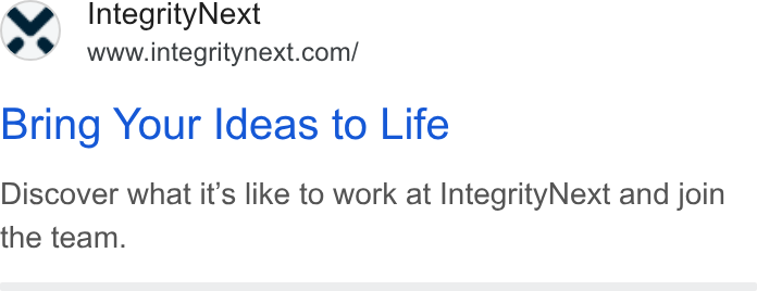 IntegrityNext ad on Google Ads: Bring Your Ideas to Life Discover what it’s like to work at Integrity Next and join the team.
