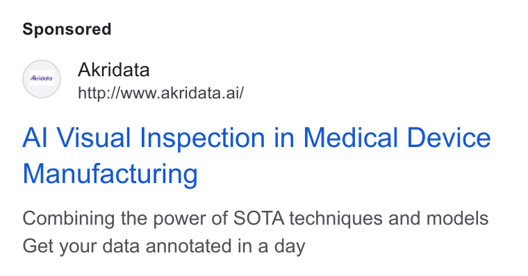 Akridata ad on Google Ads: Akridata http://www.akridata.ai/ Al Visual Inspection in Medical Device Manufacturing Combining the power of SOTA techniques and models Get your data annotated in a day