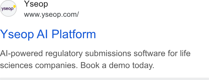 Yseop ad on Google Ads: Yseop Al Platform Al-powered regulatory submissions software for life sciences companies. Book a demo today.