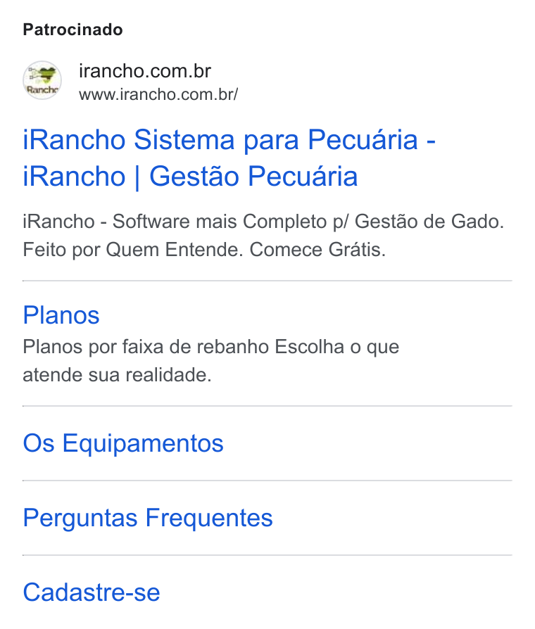 iRancho ad on Google Ads: www.irancho.com.br/ i Rancho Sistema para Pecuaria - i Rancho | Gestao Pecuaria i Rancho - Software mais Completo p/ Gestao de Gado. Feito por Quem Entende. Comece Gratis. Planos Planos por faixa de rebanho Escolha o que atende sua realidade. Os Equipamentos Perguntas Frequentes Cadastre-se