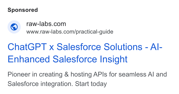 RAW Labs ad on Google Ads: www.raw-labs.com/practical-guide Chat GPT x Salesforce Solutions - Al- Enhanced Salesforce Insight Pioneer in creating & hosting APIs for seamless Al and Salesforce integration. Start today
