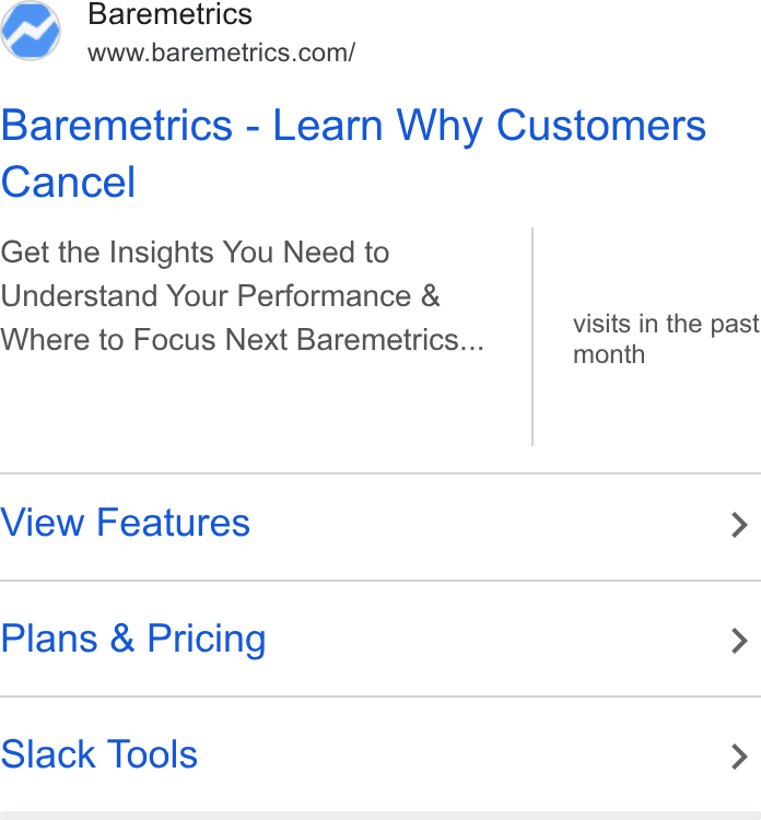 Baremetrics ad on Google Ads: Baremetrics - Learn Why Customers Cancel Get the Insights You Need to Understand Your Performance & Where to Focus Next Baremetrics... visits in the past month View Features > Plans & Pricing > Slack Tools >