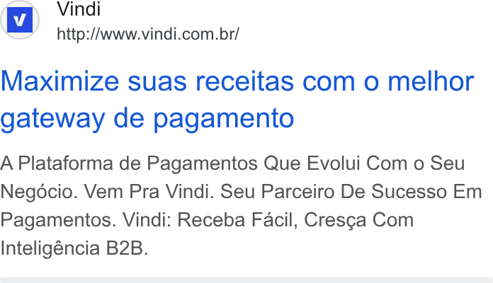Vindi ad on Google Ads: Maximize suas receitas com o melhor gateway de pagamento A Plataforma de Pagamentos Que Evolui Com o Seu Negocio. Vem Pra Vindi. Seu Parceiro De Sucesso Em Pagamentos. Vindi: Receba Facil, Cresca Com Inteligéncia B2B.