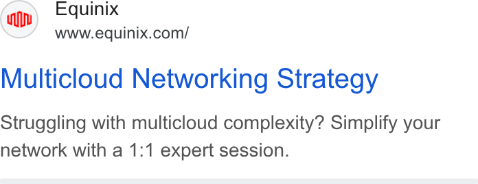 Equinix ad on Google Ads: Multicloud Networking Strategy Struggling with multicloud complexity? Simplify your network with a 1:1 expert session.