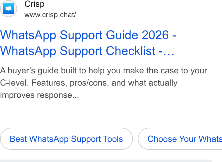 Crisp ad on Google Ads: Crisp www.crisp.chat/ Whats App Support Guide 2026 - Whats App Support Checklist -... A buyer’s guide built to help you make the case to your C-level. Features, pros/cons, and what actually improves response... Best Whats App Support Tools } ( Choose Your Whats