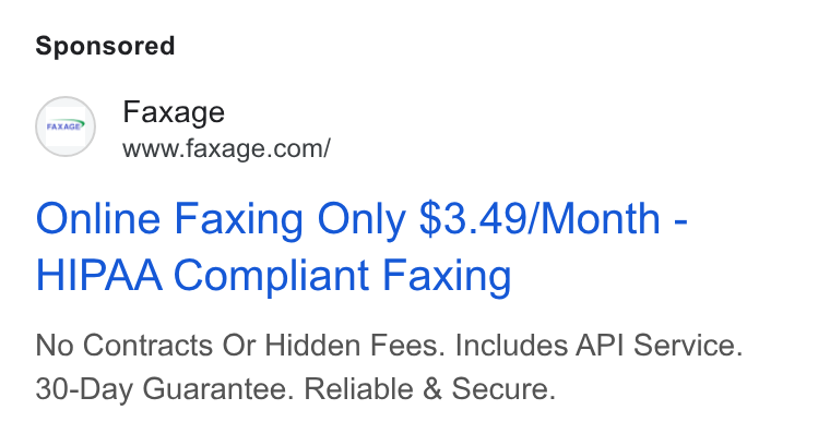 Faxage ad on Google Ads: Online Faxing Only $3.49/Month - HIPAA Compliant Faxing No Contracts Or Hidden Fees. Includes API Service. 30-Day Guarantee. Reliable & Secure.