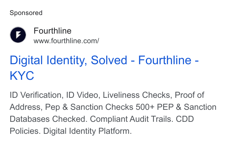 Fourthline ad on Google Ads: Digital Identity, Solved - Fourthline - KYC ID Verification, ID Video, Liveliness Checks, Proof of Address, Pep & Sanction Checks 500+ PEP & Sanction Databases Checked. Compliant Audit Trails. CDD Policies. Digital Identity Platform.