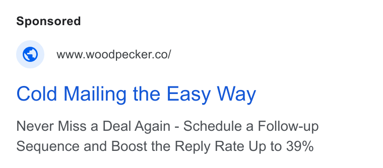 Woodpecker.co ad on Google Ads: Cold Mailing the Easy Way Never Miss a Deal Again - Schedule a Follow-up Sequence and Boost the Reply Rate Up to 39%